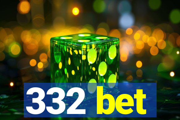 332 bet