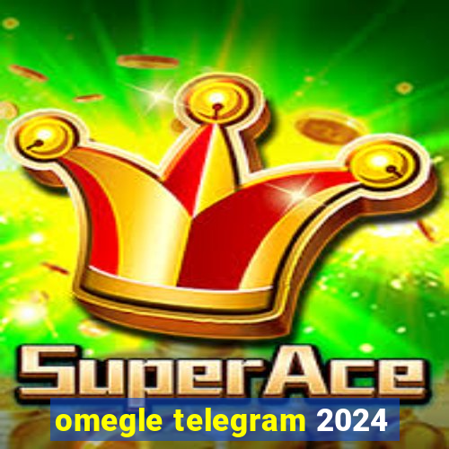 omegle telegram 2024