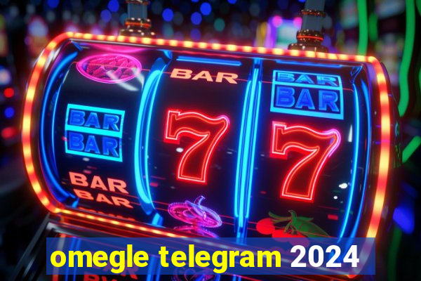 omegle telegram 2024