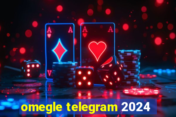 omegle telegram 2024