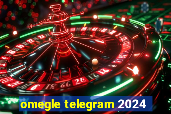 omegle telegram 2024