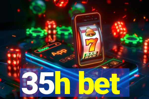 35h bet