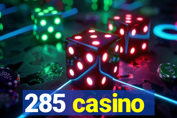 285 casino