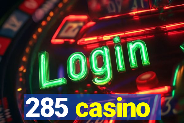 285 casino