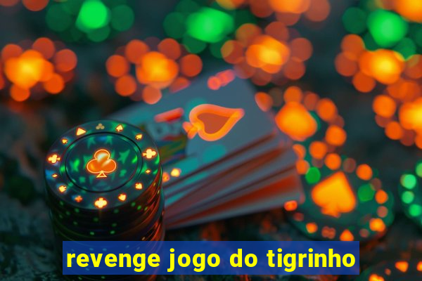 revenge jogo do tigrinho