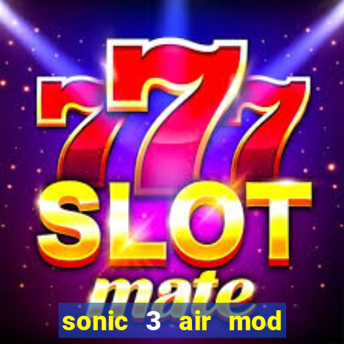 sonic 3 air mod extra slot shadow