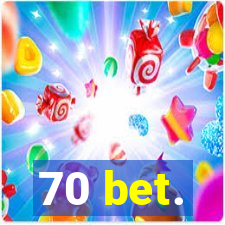 70 bet.