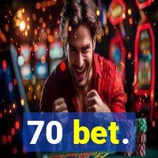 70 bet.