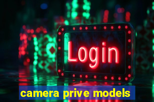 camera prive models