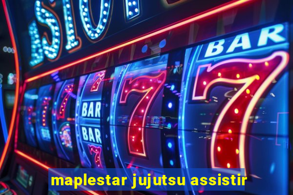 maplestar jujutsu assistir