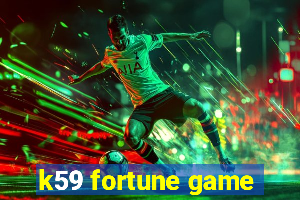 k59 fortune game