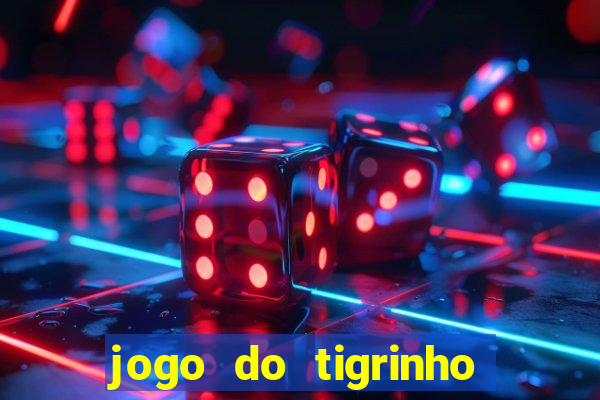 jogo do tigrinho gratis sem deposito