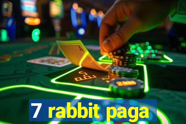 7 rabbit paga