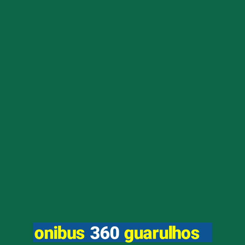 onibus 360 guarulhos