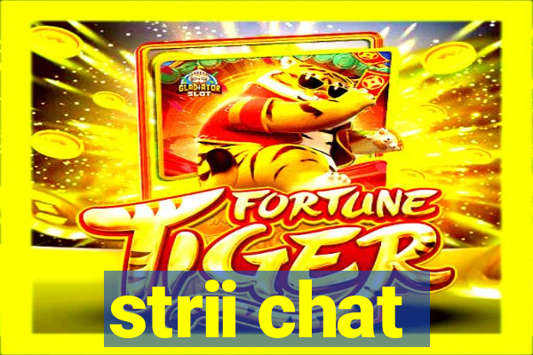 strii chat