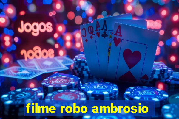 filme robo ambrosio