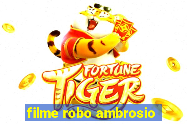 filme robo ambrosio