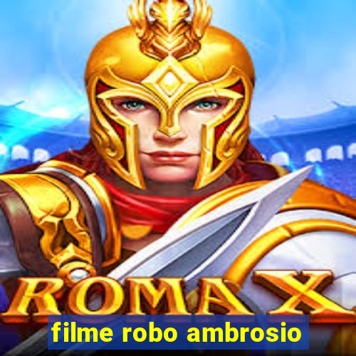 filme robo ambrosio