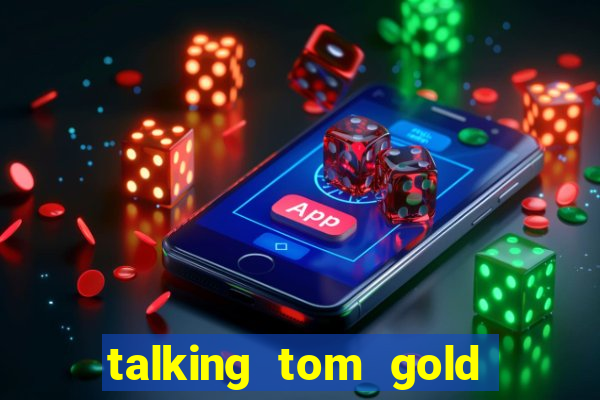 talking tom gold run 1.0 5.684 apk