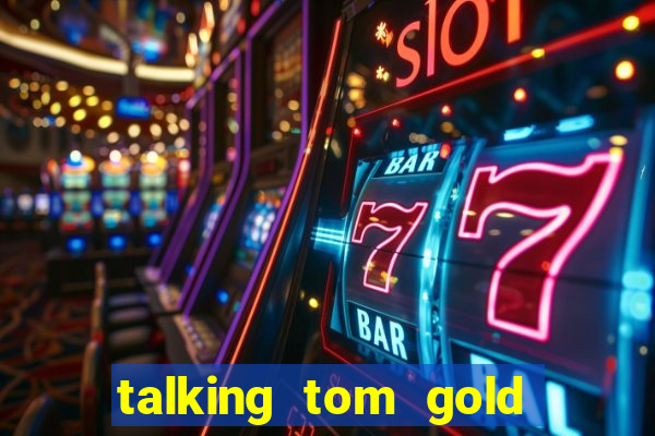 talking tom gold run 1.0 5.684 apk