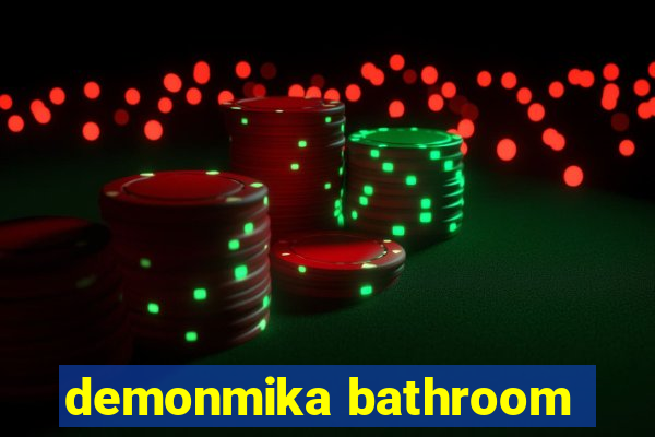 demonmika bathroom