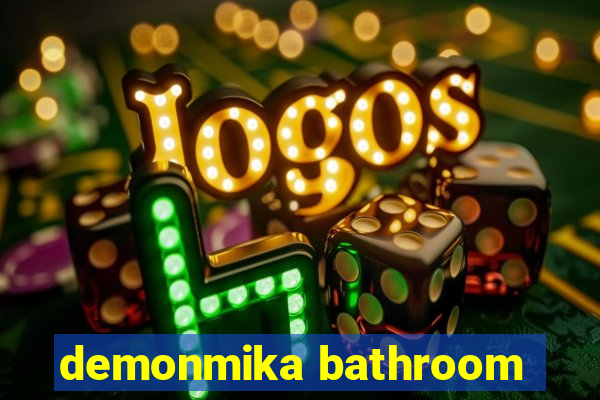 demonmika bathroom