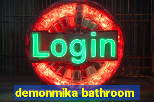 demonmika bathroom