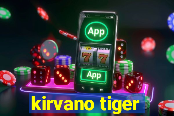 kirvano tiger