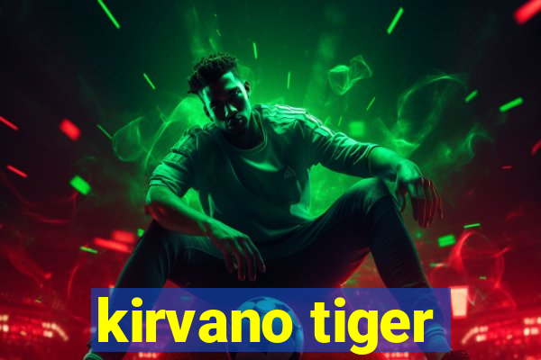 kirvano tiger