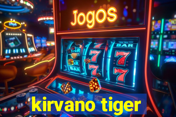 kirvano tiger