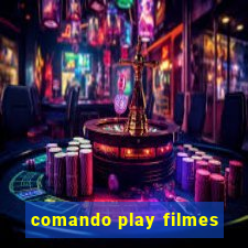 comando play filmes