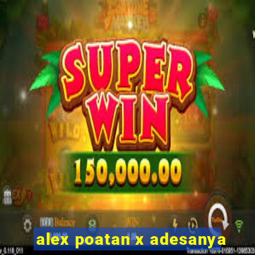 alex poatan x adesanya