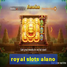 royal slots alano