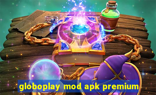 globoplay mod apk premium