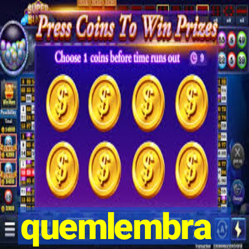 quemlembra