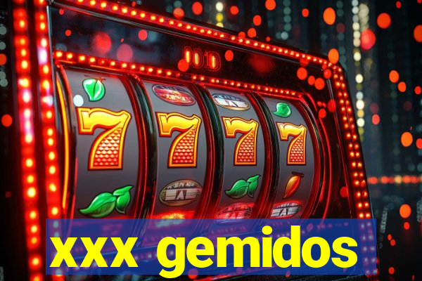 xxx gemidos