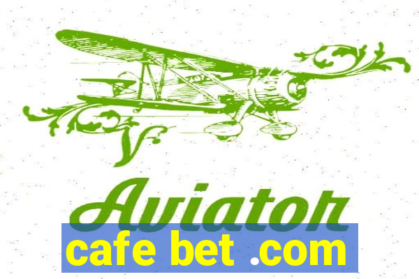 cafe bet .com