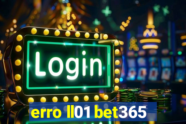 erro ll01 bet365