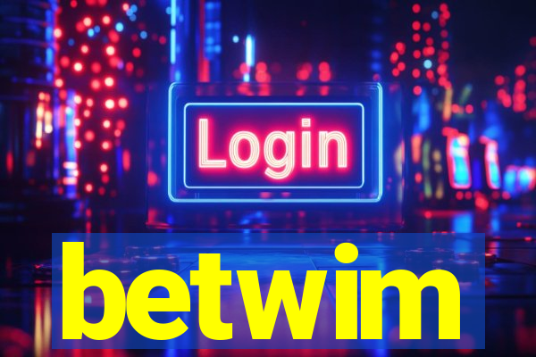 betwim