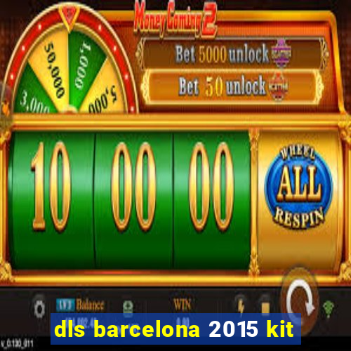 dls barcelona 2015 kit