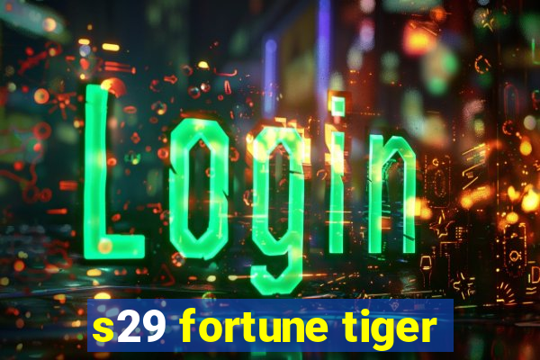 s29 fortune tiger