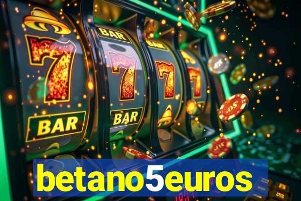 betano5euros