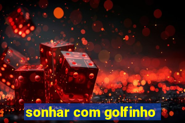 sonhar com golfinho