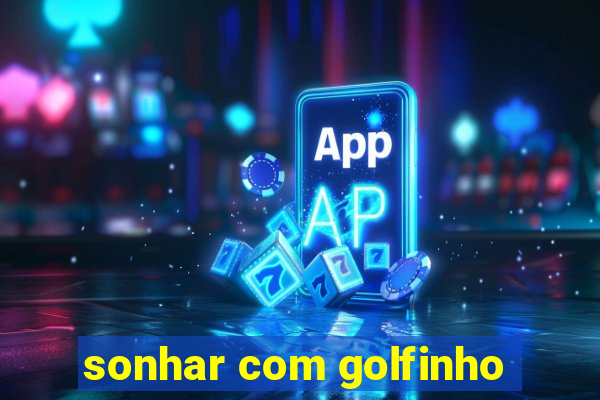 sonhar com golfinho