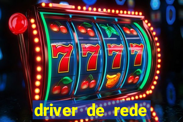 driver de rede windows 7 32 bits