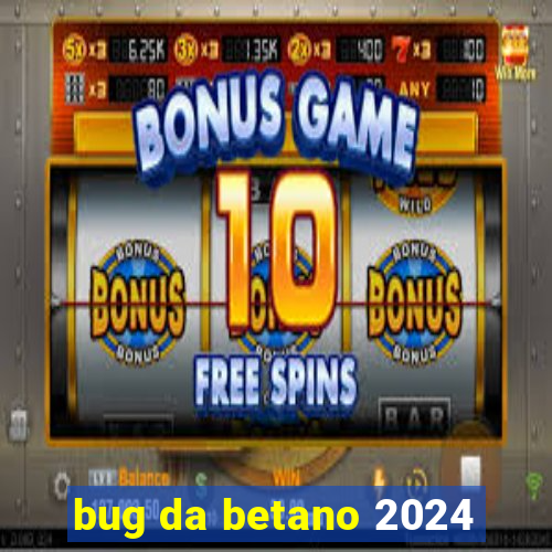 bug da betano 2024