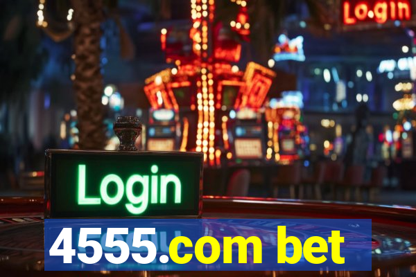 4555.com bet