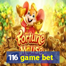 116 game bet