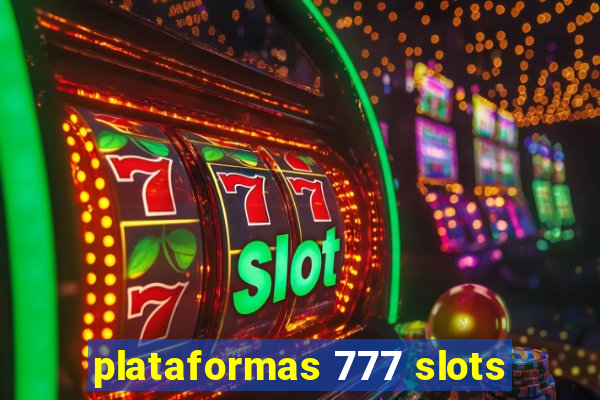 plataformas 777 slots