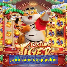 jane cane strip poker